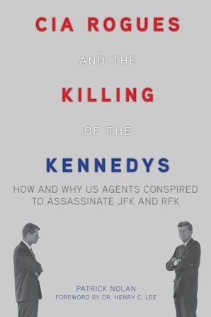 CIA Rogues and the Killing of the Kennedys
