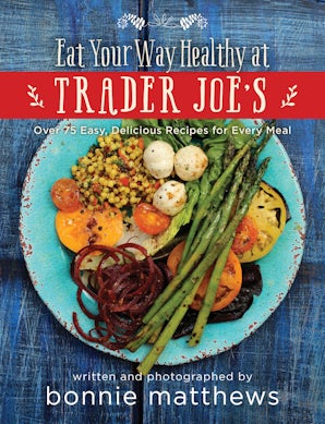 The Eat Your Way Healthy at Trader Joe