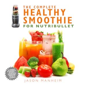 The Complete Healthy Smoothie for Nutribullet book image