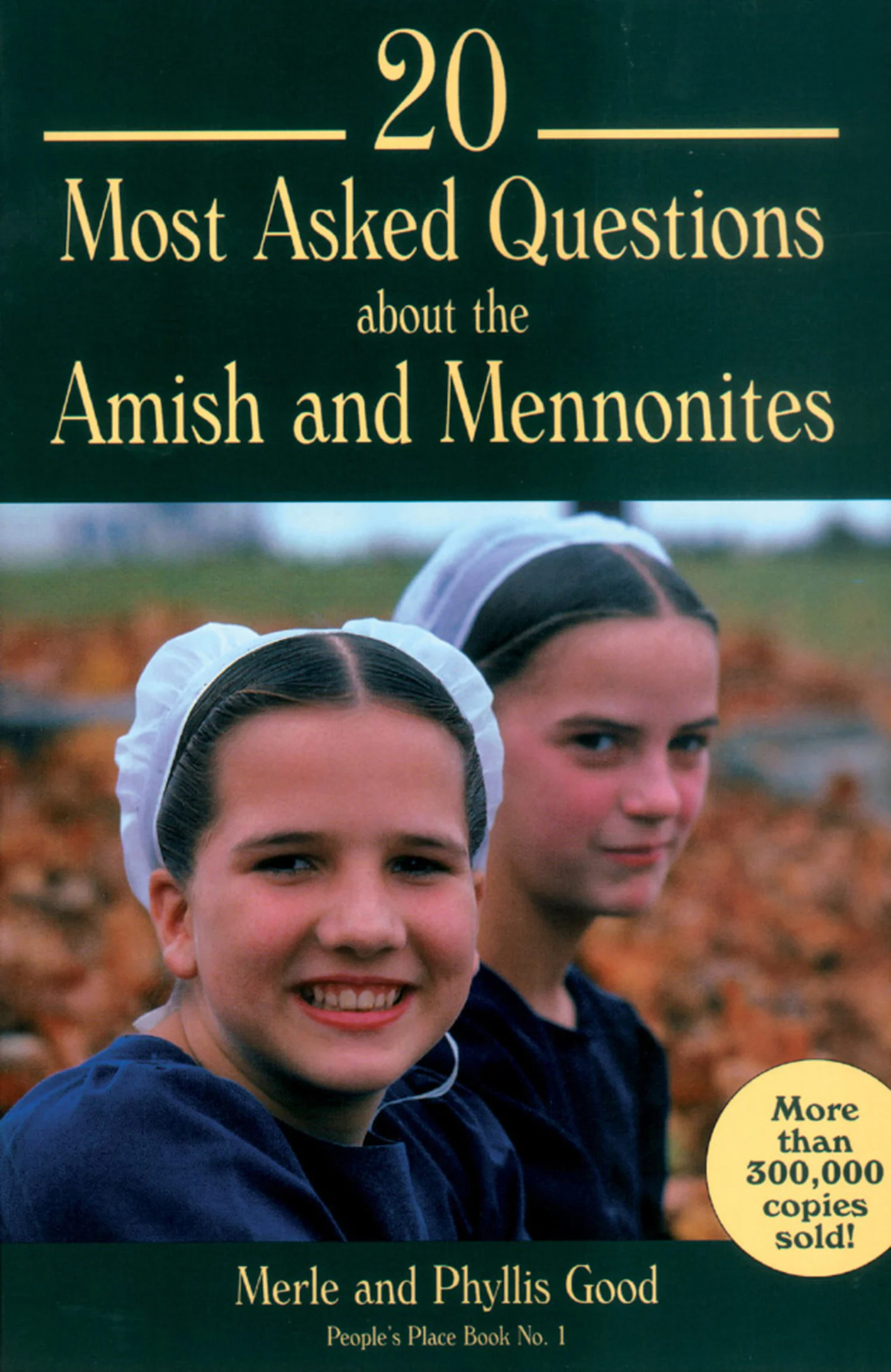 20 Most Asked Questions about the Amish and Mennonites 20 Most Asked Questions about the Amish and Mennonites