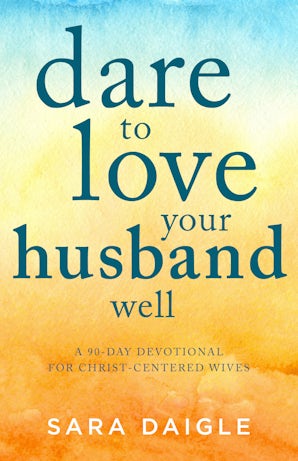 Dare to Love Your Husband Well book image