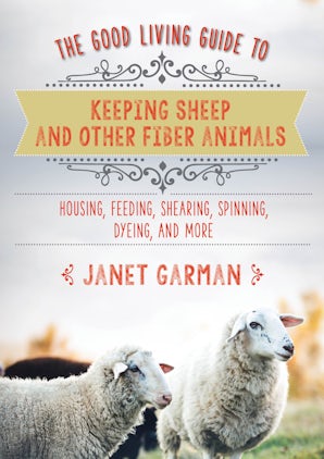 The Good Living Guide to Keeping Sheep and Other Fiber Animals