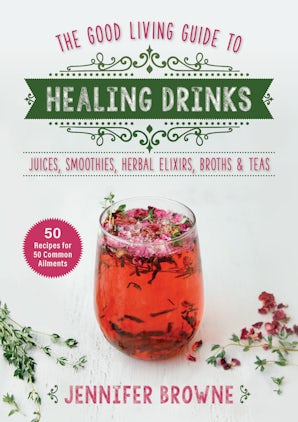 Good Living Guide to Healing Drinks book image