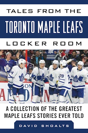 Tales from the  Toronto Maple Leafs Locker Room