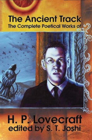 The Ancient Track: The Complete Poetical Works of H.P. Lovecraft book image