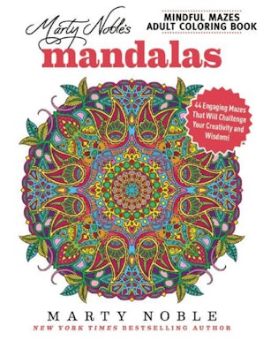 Marty Noble's Mindful Mazes Adult Coloring Book: Mandalas book image