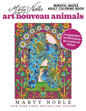 Marty Noble's Mindful Mazes Adult Coloring Book: Art Nouveau Animals book image