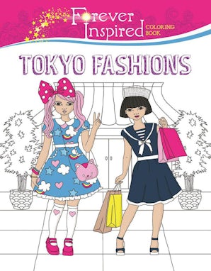 Forever Inspired Coloring Book: Tokyo Fashions