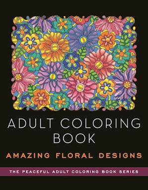 Adult Coloring Book: Amazing Floral Designs book image
